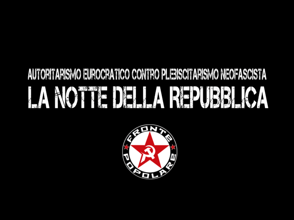 Autoritarismo eurocratico contro plebiscitarismo fascista: è la notte della&nbsp;Repubblica