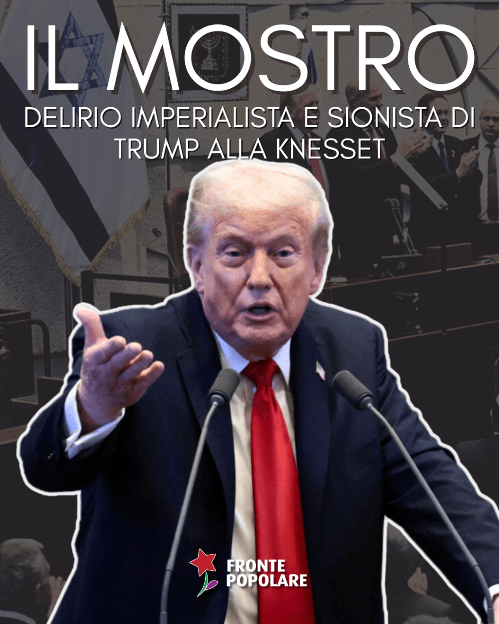 Il mostro: delirio imperialista e sionista di Trump alla Knesset